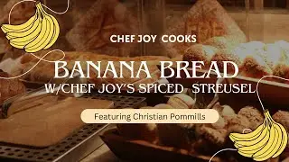 Banana bread w/ Chef Joy&rsquo;s Spiced Streusel.