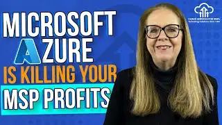 Microsoft Azure Is Killing Your MSP Profits