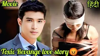 Toxic Revange love story😡 Crazy boy fallen in one side ❤Love. Thai 🇹🇭Drama hindi explanation.
