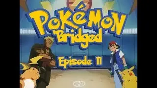 Pokemon 'Bridged Episode 11: Worst Kind - Elite3