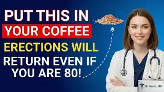 Put THIS in Your Coffee and Erections Come Back Even At 80! | Urologist Explains / Dr.Nerina.MD