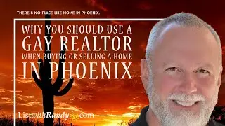 Why you should use a gay REALTOR When Buying or Selling Your Home in Phoenix