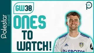 FPL GW38 | Ones To Watch | Gameweek 38 Watchlist | Fantasy Premier League Tips