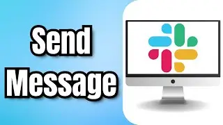 How To Send Message In Slack - Full Guide