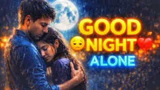 Good Night 😔 Miss You status 💔 | Alone Sad Love Status | Emotional Night WhatsApp Status