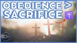 Why Obedience Is Greater Than Sacrifice