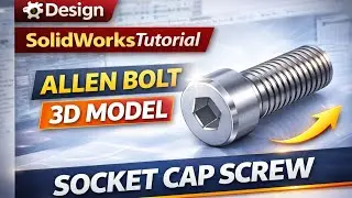 Allen Bolt (Socket Cap Screw) Full Details | SolidWorks 3D Modeling in Hindi