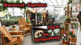 Wasserrad - Eigenbau Teil 4/Die Fertigstellung