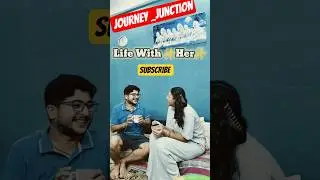 life without her ✨ Vs Life with her ✨ #journeyjunction #youtubeshorts #couplegoal #smallyoutuber