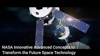 NASA Innovative Advanced Concepts to Transform the Future Space Technology
