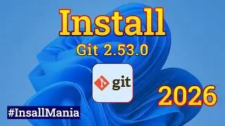 How to Install Git 2.53.0 on Windows 11 PC | Git Latest Version Install | Install Mania