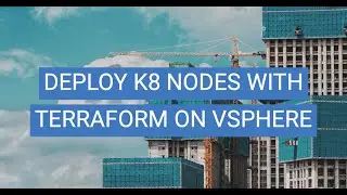 Deploy K8 Nodes (VMs) With Terraform On vSphere