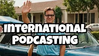 Going Global: International Podcasting Insights & Strategies