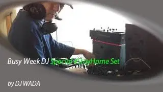 Busy Week DJ Special #StayHome Set by DJ WADA (Co-Fusion)