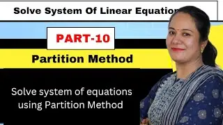Solve System Of Linear Equations Using Partition Method / Numerical Methods / Numerical Analysis