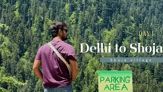 SHOJA : Peaceful than Jibhi | Day 1 from Delhi To Shoja | Shoja Village #shoja #sainjvalley