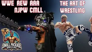 The Art of Wrestling: WWE, AEW, AAA, NJPW, CMLL Updates- Small Package Wrestling