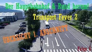 &Uuml;bersicht vom Hauptbahnhofs-Bereich! / #6 Transport Fever 2 Staffel 1