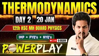 THERMODYNAMICS ONE SHOT🔥 Day 2 | HSC 12th Physics POWERPLAY | LIVE @ 6 AM | Must Watch