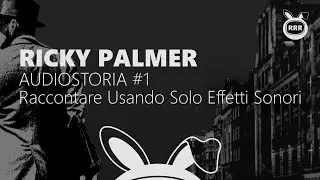 Le Audio Storie Di Ricky Palmer - Raccontare Usando Solo Effetti Sonori #1
