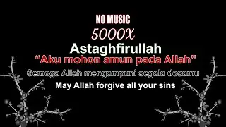 Astaghfirullah istighfar 5000x No Music
