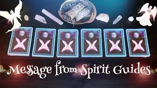 Channeled Message From Your Spirit Guides (Pick A Card)