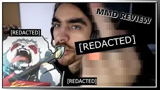 Why am-I so mad in this one!? - MMD Review 2
