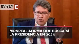 Monreal asegur&oacute; ser el candidato m&aacute;s preparado de la 4T | Resumen