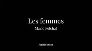 Mario Pelchat - Les femmes - Paroles/Lyrics