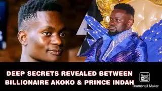 WHY?? DEEP SECRETS REVEALED BETWEEN BILLIONAIRE AKOKO AND PRINCE INDAH!!
