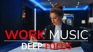 Deep Focus Work Music 🎧 Stay in Flow & Boost Productivity Instantly