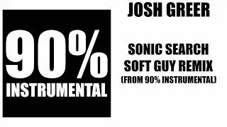 Josh Greer - Sonic Search Soft Guy Remix
