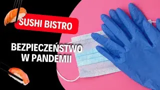 ZASADY BEZPIECZEŃSTWA w RESTAURACJI Sushi Bistro podczas PANDEMII covid