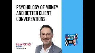 Psychology of Money and Better Client Conversations With Brian Portnoy