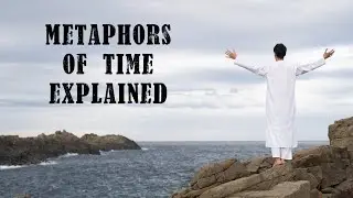 Metaphors of Time Explained