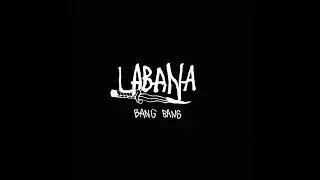 LABANA - Bang Bang