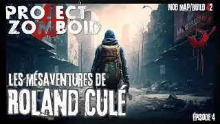 LES M&Eacute;SAVENTURES DE ROLAND CUL&Eacute;  PROJECT ZOMBOID BUILD 42 MOD EP4