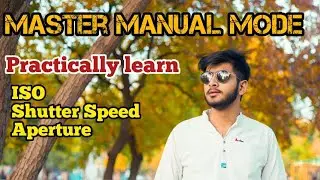 Practising Aperture, Shutter Speed & ISO | Settings to Master MANUAL MODE