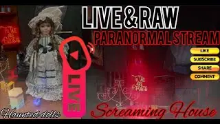 LIVE & RAW paranormal stream horror as haunted dolls in SCREAMING HOUSE locked off S7S