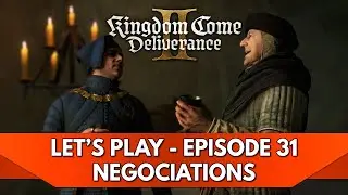 Kingdom Come Deliverance 2 Gameplay FR : Let's Play - Episode 31, N&eacute;gociations