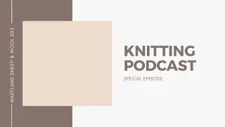 Phylena Knits | Подкаст о вязании: специальный выпуск &mdash; Фестиваль овец и шерсти в Мэриленде 2022