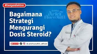 Bagaimana Strategi Mengurangi Dosis Steroid? @dr.ariefnurudhin_official
