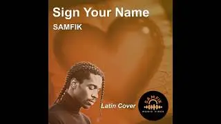 Sign Your Name (Latin Cover) - SAMFIK