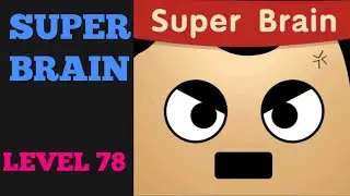 SUPER BRAIN LEVEL 78 solution or Walkthrough
