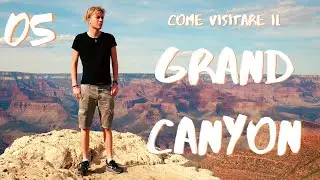 COME VISITARE IL GRAND CANYON | VLOG USA 05