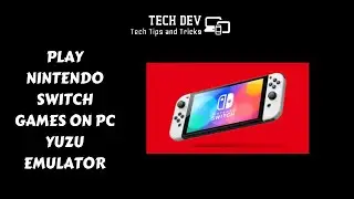 Nintendo Switch Games on Windows 11/10/8/7 Yuzu Emulator techdev98