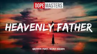 Gryffin feat. Noah Kahan - Heavenly Father (Audio)
