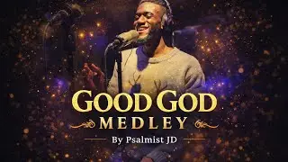 Good God🔥 - An Atmosphere Of His GOODNESS| Psalmist JD (OFFICIAL REPLAY)