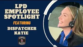 LPD Employee Spotlight: Dispatcher - Katie