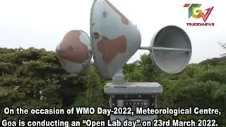 On the occasion of WMO Day 2022, Meteorological Centre, Goa is conducted an &ldquo;Open Lab day&rdquo; on 23rd